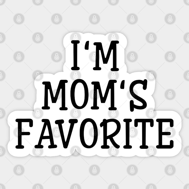 I'm Mom's Favorite - Family Sticker by Textee Store